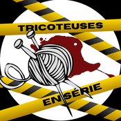 Podcast Tricoteuses en Série