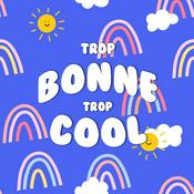 Podcast Trop Bonne Trop Cool