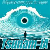 Podcast Tsunam-IA: surfez sur la vague du changement apporté par l'intelligence artificielle