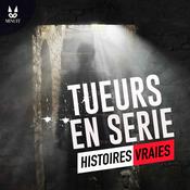 Podcast Tueurs en série - Histoires Vraies