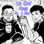 Podcast Un café avec Mo et Flo