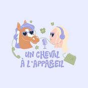 Podcast Un Cheval à l'appareil