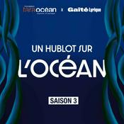 Podcast Un hublot sur l'Océan - Fondation Tara Océan