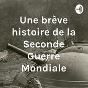 Podcast Une brève histoire de la Seconde Guerre Mondiale