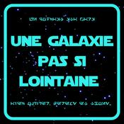 Podcast Une Galaxie pas si lointaine