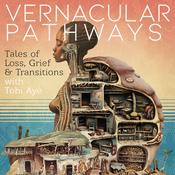 Podcast Vernacular Pathways: Tales of Loss, Grief, and Transitions