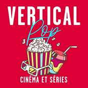 Podcast Vertical Pop : Cinéma et séries