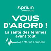 Podcast Vous d'abord ! La santé des femmes avant tout