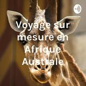 Podcast Voyage sur mesure en Afrique Australe