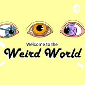 Podcast Welcome to the Weird World