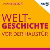 Podcast Weltgeschichte vor der Haustür