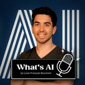 Podcast What's AI Podcast by Louis-François Bouchard