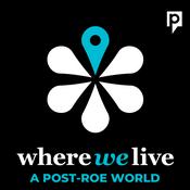 Podcast Where We Live: A Post-Roe World