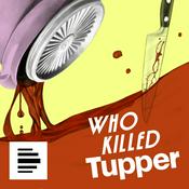 Podcast Who Killed Tupper - Aufstieg und Fall einer Dose