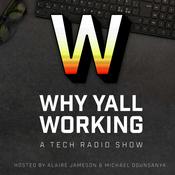 Podcast Why Yall Working - A Tech and Startups Podcast