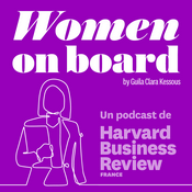 Podcast Women on board, pour Harvard Business Review France by Guila Clara Kessous