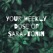 Podcast Your Weekly Dose of Sara-tonin