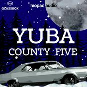 Podcast Yuba County Five