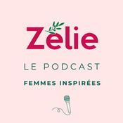 Podcast Zélie - Le Podcast // Femmes inspirées