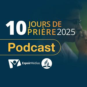 Écoutez 10 jour de prière 2025 dans l'application