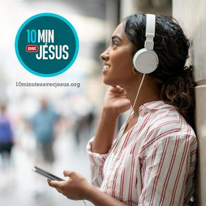 Écoutez 10 minutes avec Jésus dans l'application