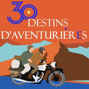 Écoutez 30 Destins d'aventuriers et d'aventurières dans l'application