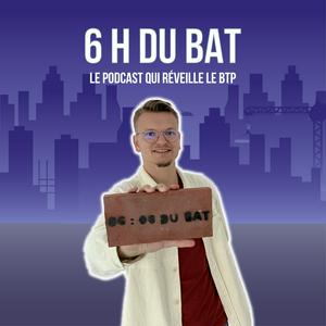 Écoutez 6 H DU BAT', le podcast qui réveille le BTP dans l'application