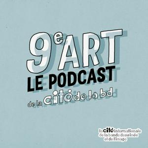 Écoutez 9e art - le podcast de la Cité Internationale de la Bande Dessinée et de l'Image d'Angoulême dans l'application