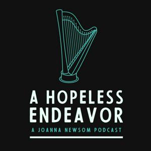 Écoutez A Hopeless Endeavor: A Joanna Newsom Podcast dans l'application