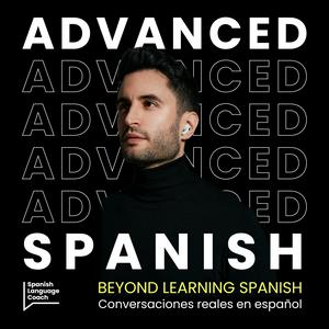 Écoutez Advanced Spanish Podcast - Español Avanzado dans l'application