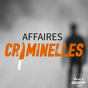 Écoutez Affaires criminelles dans l'application