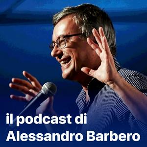 Écoutez Il podcast di Alessandro Barbero: Lezioni e Conferenze di Storia dans l'application