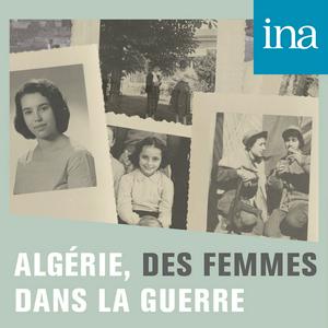 Écoutez Algérie, des femmes dans la guerre dans l'application