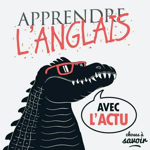 Écoutez Apprendre l'anglais avec l'actu dans l'application