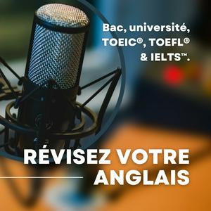 Écoutez 📚 Apprendre l'Anglais | Réviser pour le Bac, Université, TOEIC, IELTS, TOEFL 🎧 dans l'application