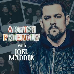 Écoutez Artist Friendly with Joel Madden dans l'application