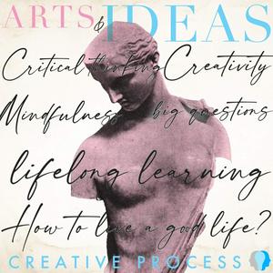 Écoutez Arts & Ideas - The Creative Process explores Personal Growth, Education, Art, Creativity, Climate Change, AI, Wellness, Nature, Motivation, Mindfulness, Personal growth, Psychology, Science, Relationships, Technology, Women, Health dans l'application