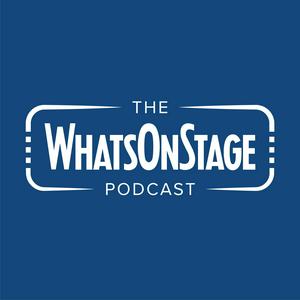 Écoutez The WhatsOnStage Podcast dans l'application