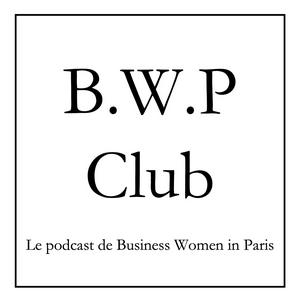 Écoutez B.W.P Club - Le podcast de Business Women in Paris dans l'application