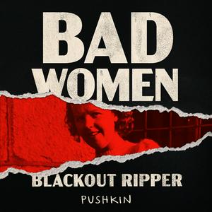 Écoutez Bad Women: The Blackout Ripper dans l'application