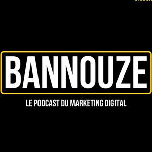 Écoutez Bannouze : Le podcast du marketing digital ! dans l'application