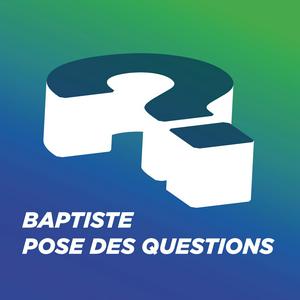 Écoutez Baptiste pose des questions dans l'application