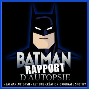 Écoutez Batman Rapport d'autopsie dans l'application