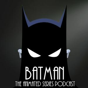 Écoutez Batman the Animated Series Podcast dans l'application