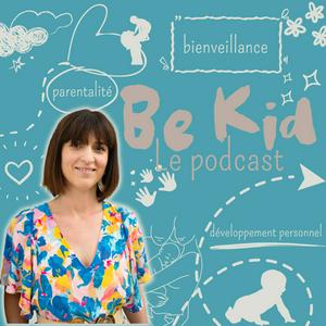 Écoutez Be Kid, le podcast dans l'application