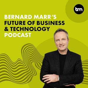 Écoutez Bernard Marr's Future of Business & Technology Podcast dans l'application