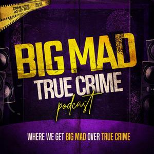 Écoutez Big Mad True Crime dans l'application