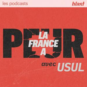 Écoutez Blast - La France a peur dans l'application