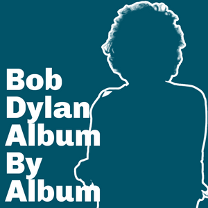 Écoutez Bob Dylan: Album By Album dans l'application