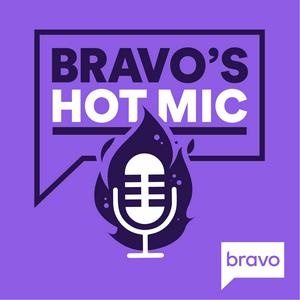 Écoutez Bravo's Hot Mic dans l'application